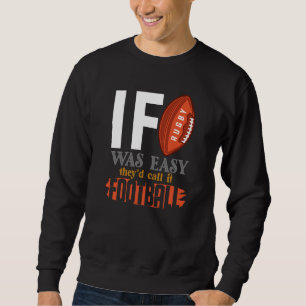 Wenn Rugby einfach wäre, würden sie es Fußball nen Sweatshirt
