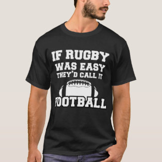 Wenn Rugby einfach wäre, würden sie es Fußball nen T-Shirt