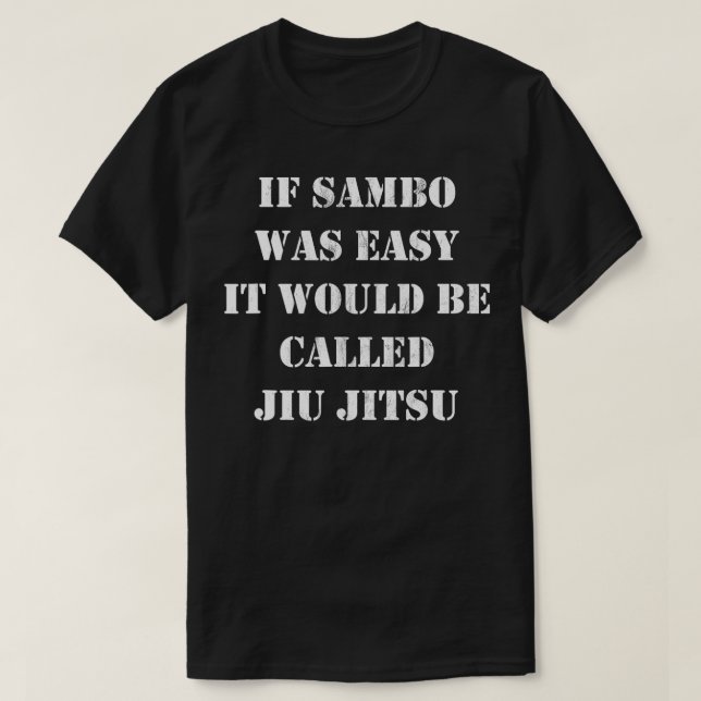 Wenn Sambo einfach wäre, würde es Jiu Jitsu TSh he T-Shirt (Design vorne)