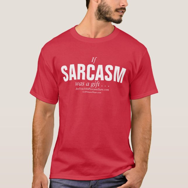 Wenn Sarkasmus ein Geschenk… war T-Shirt (Vorderseite)