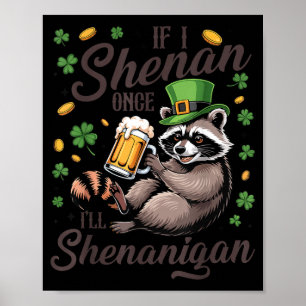 Wenn Schabernack St. Patricks Tag Waschbär Poster
