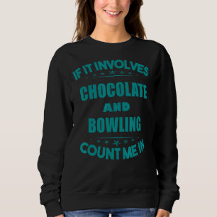Wenn Schokolade und Bowling mich in Spaß zählen Sweatshirt