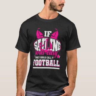 Wenn Segeln einfach wäre, würden sie es Fußball ne T-Shirt