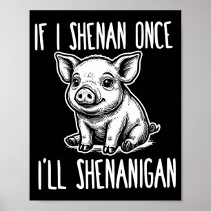 Wenn shenan shenanigan st patrick's day Schwein Me Poster