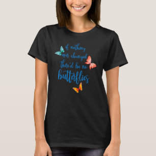 Wenn sich nie etwas geändert hätte, gäbe es keine T-Shirt