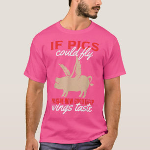 Wenn sich Schweine vorstellen könnten, wie gut ihr T-Shirt