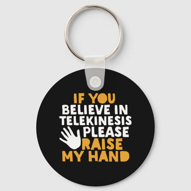 Wenn Sie an Telekinesis glauben, heben Sie meine H Schlüsselanhänger (Vorderseite)
