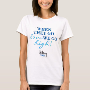 WENN SIE AUF LO GEHEN, GEHEN WIR Hillary-Shirt auf T-Shirt
