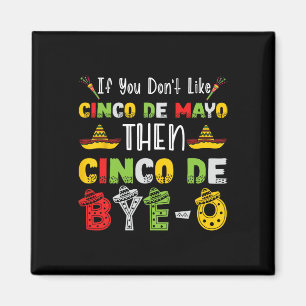 Wenn Sie Cinco de Mayo nicht mögen, dann Cinco de Magnet