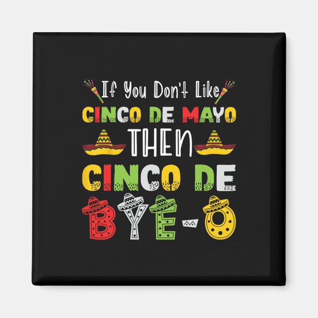 Wenn Sie Cinco de Mayo nicht mögen, dann Cinco de  Magnet (Vorne)
