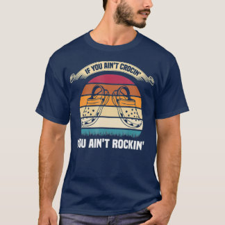 Wenn Sie Crocin erreichen Sie Rockin Funny Retro T-Shirt