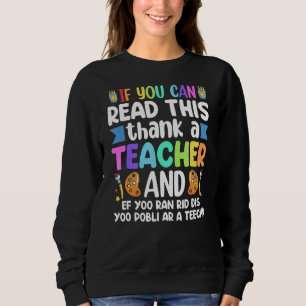 Wenn Sie das lesen können, dank eines Lehrers Lehr Sweatshirt