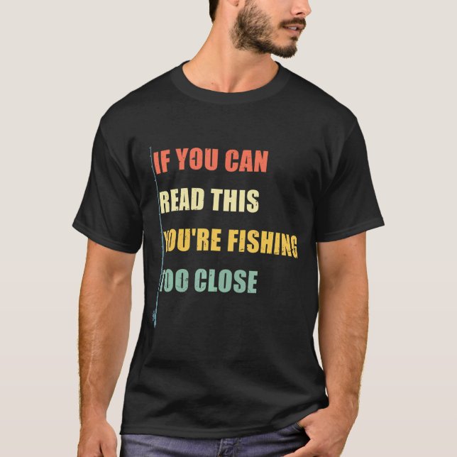 Wenn Sie das lesen können, fischen Sie zu Nah T-Shirt (Vorderseite)