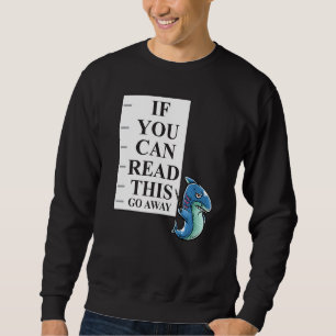 Wenn Sie das lesen können, gehen Sie weg Nerd Hai Sweatshirt