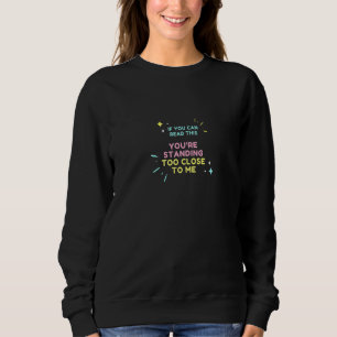 Wenn Sie das lesen können, sind Sie Stehend zu Nah Sweatshirt