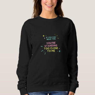 Wenn Sie das lesen können, sind Sie Stehend zu Nah Sweatshirt