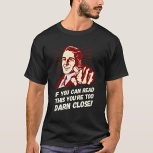 Wenn Sie das lesen können, sind Sie zu dunkel Nah T-Shirt
