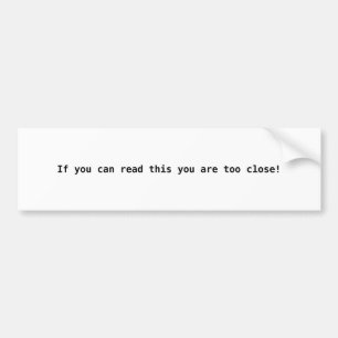 Wenn Sie das lesen können, sind Sie zu nah! Autoaufkleber