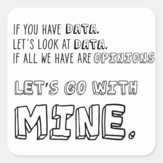 Wenn Sie Daten haben, schauen wir uns die Daten an Quadratischer Aufkleber