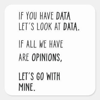 Wenn Sie Daten haben, schauen wir uns die Daten an Quadratischer Aufkleber