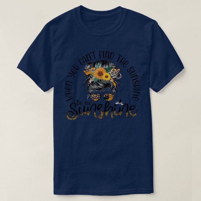 Wenn Sie den Sonnenschein nicht finden, ist der So T-Shirt (Design vorne)