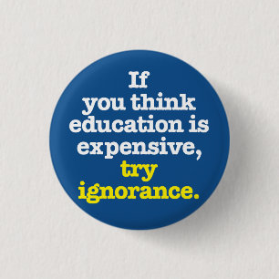 Wenn Sie denken, dass Bildung teuer ist, knöpfen Button