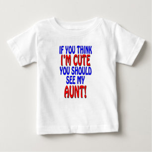 Wenn Sie denken, dass ich, Sie sollte meine Tante Baby T-shirt