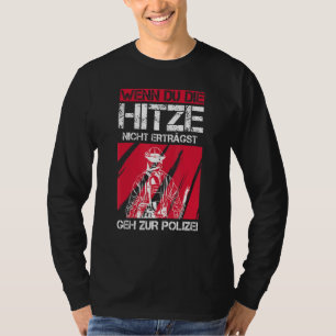 Wenn Sie die Hitze des Polizei Fire B nicht tragen T-Shirt