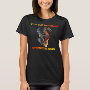WENN SIE DIE HITZE NICHT NEHMEN KÖNNEN. KÖNNEN SIE T-Shirt