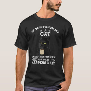 Wenn Sie die Touch meiner Katze nicht für das, was T-Shirt