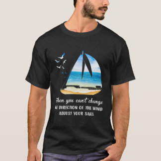 Wenn Sie die Windrichtung nicht ändern können, pas T-Shirt
