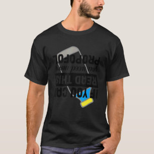 Wenn Sie dies lesen können, brauchen Sie mehr Prop T-Shirt