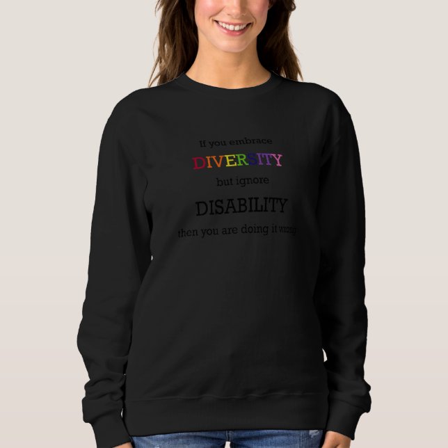 Wenn Sie Diversity verwenden, aber Behinderung ign Sweatshirt (Vorderseite)