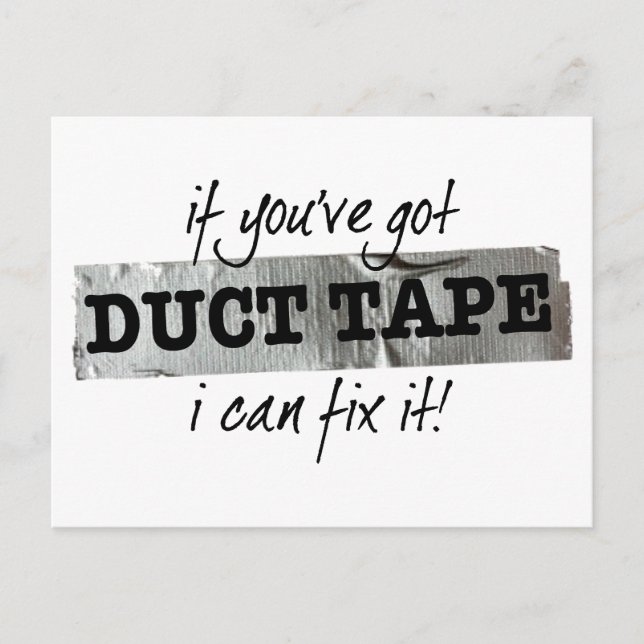 Wenn Sie Duct Tape got haben, kann ich es reparier Postkarte (Vorderseite)