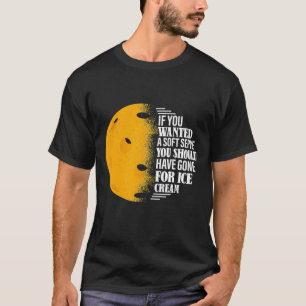 Wenn Sie ein Soft Serve Funny Pickleball Sprichwor T-Shirt