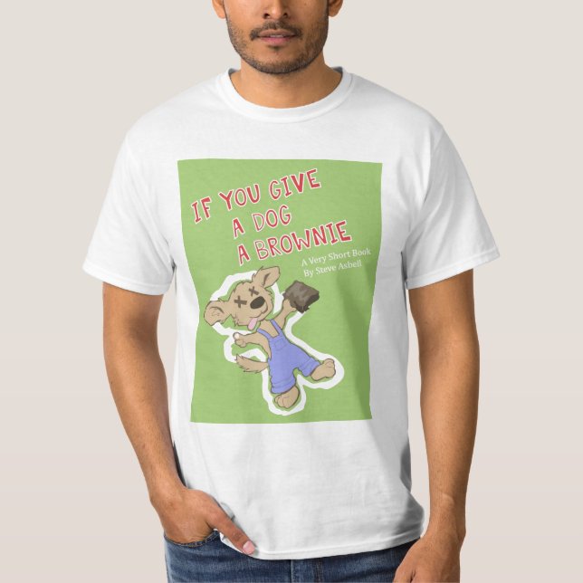 Wenn Sie einem Hund einen Schokoladenkuchen geben T-Shirt (Vorderseite)