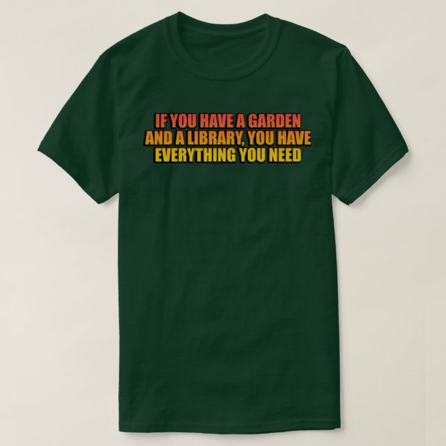 Wenn Sie einen Garten und eine Bibliothek haben, h T-Shirt (Design vorne)