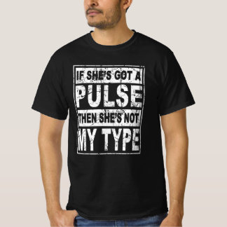 Wenn sie einen Puls got, ist sie nicht mein Typ T-Shirt