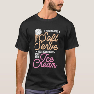 Wenn Sie einen Soft Serve Funny Volleyball Player T-Shirt