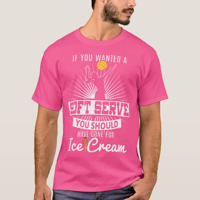 Wenn Sie einen Soft-Serve-Volleyballtrainer Gewoll T-Shirt (Vorderseite)