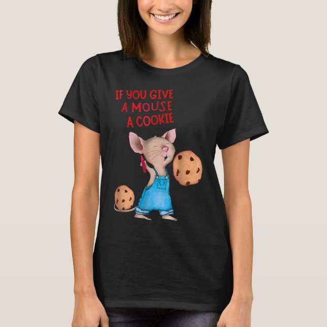 Wenn Sie einer Maus ein Cookie geben T-Shirt (Vorderseite)