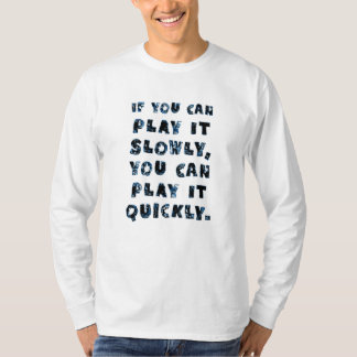 Wenn Sie es langsam spielen können, können Sie es T-Shirt