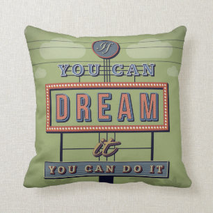 Wenn Sie es träumen können, können Sie es tun Kissen