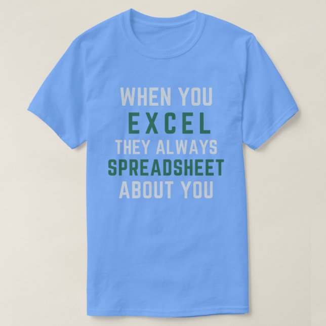 Wenn Sie Excel verwenden, dann teilen Sie Ihnen im T-Shirt (Design vorne)