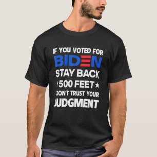 Wenn Sie für Biden gestimmt haben, Bleibe sie 150 T-Shirt