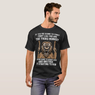 Wenn Sie gehender Kampf sind, wie Sie der 3. Affe T-Shirt