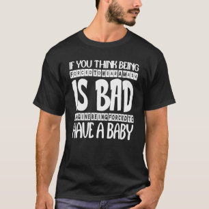 Wenn Sie glauben, dass man gezwungen ist, eine Mas T-Shirt