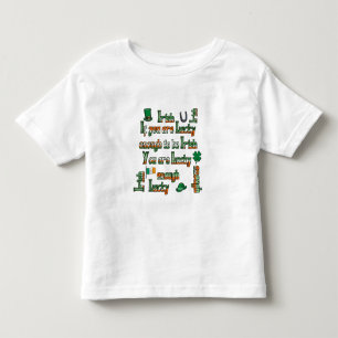 Wenn Sie Glück haben, irisch zu sein Kleinkind T-shirt