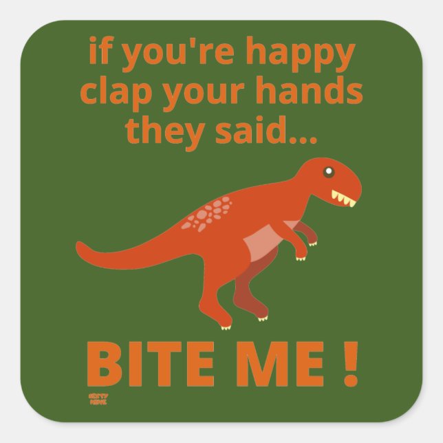 "WENN SIE GLÜCKLICH SEIEN HÄNDEN" lustiger Dinosau Quadratischer Aufkleber (Vorderseite)