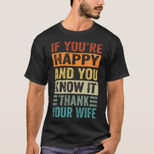 Wenn Sie glücklich sind und es wissen - Danke, Ihr T-Shirt
